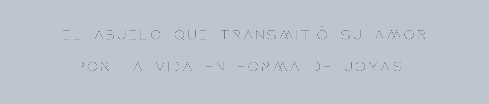 El abuelo que transmitió su amor por la vida en forma de joyas (e inspiró a su nieta a seguir sus pasos)