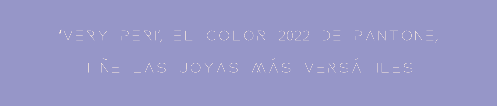 ‘Very Peri’, el color 2022 de Pantone, tiñe las joyas más versátiles